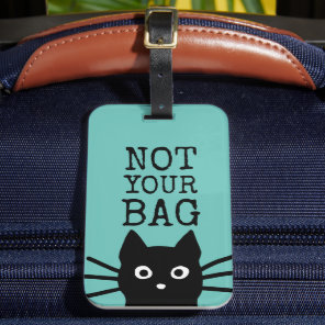 Not Your Bag Black Cat Funny Luggage Tag