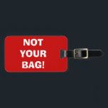 NOT YOUR BAG! Design Luggage Tags (red)<br><div class="desc">NOT YOUR BAG! Red Design Luggage Tags with customizable personalization. Never mix up your bag with other look-alikes again!</div>