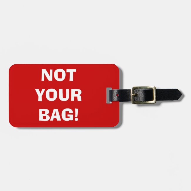 NOT YOUR BAG! Design Luggage Tags (red)