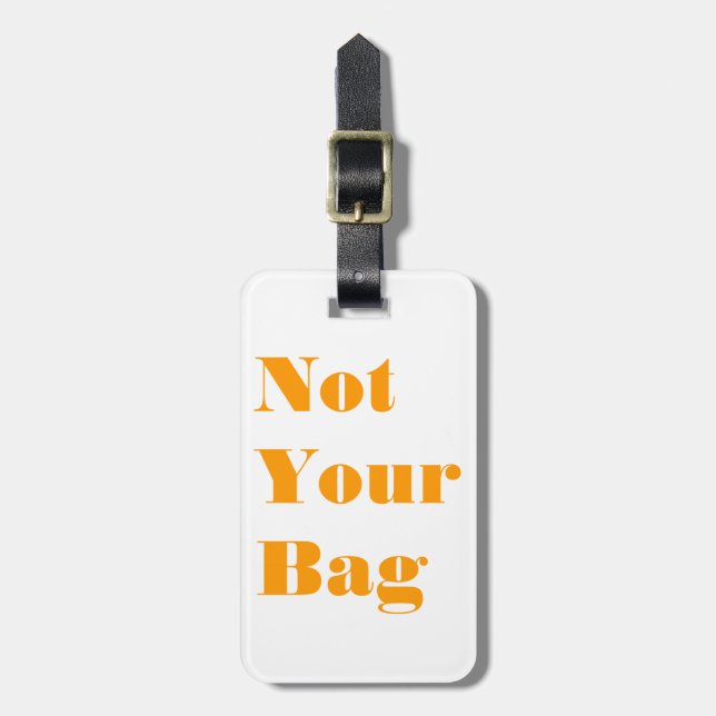 Not Your Bag Luggage Tag (Front Vertical)