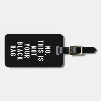 Not Your Black Bag Luggage Tag