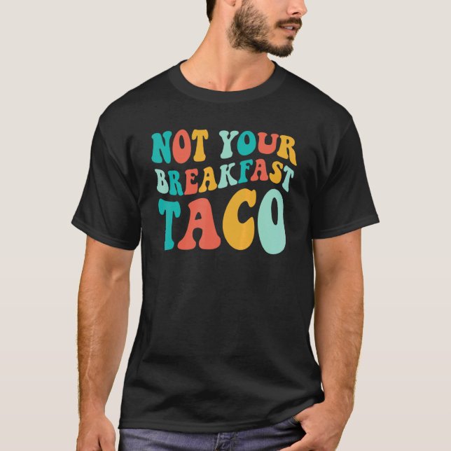 Not Your Breakfast Groovy Colorful T-Shirt (Front)