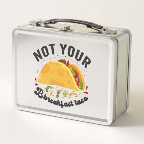Not Your Breakfast Taco Funny American Politics Metal Lunch Box