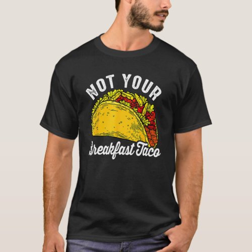 Not Your Breakfast Taco Rnc Breakfast Taco  Vintag T_Shirt
