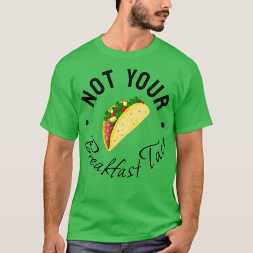 not your breakfast taco rnc taco  T_Shirt