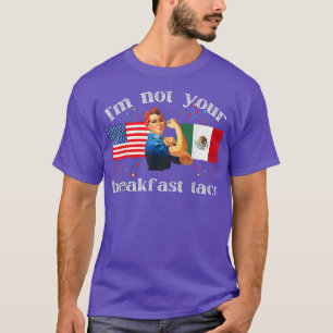 Not Your Breakfast Taco We Are Not Tacos 675 T-Shirt