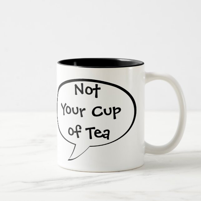 Not Your Cup of Tea Funny Quote Coffee Mug (Right)