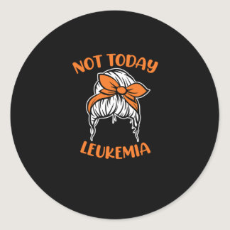 Not Your Day Today Leukemia Awareness Orange Classic Round Sticker