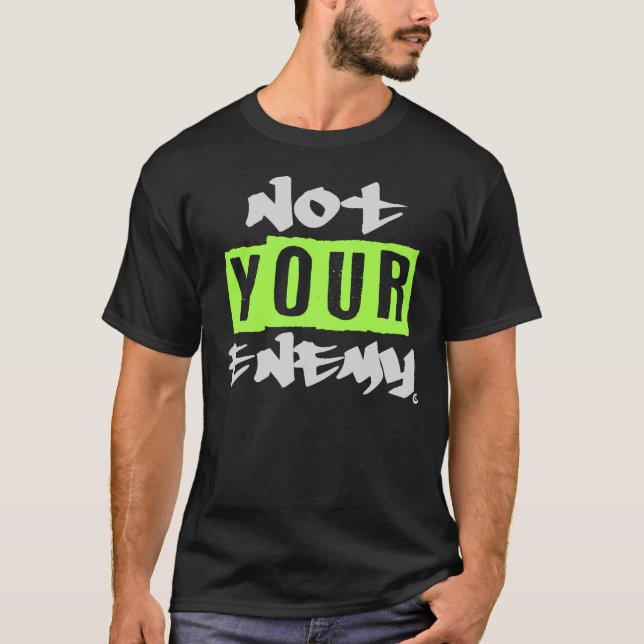 Not Your Enemy T-Shirt  (Front)