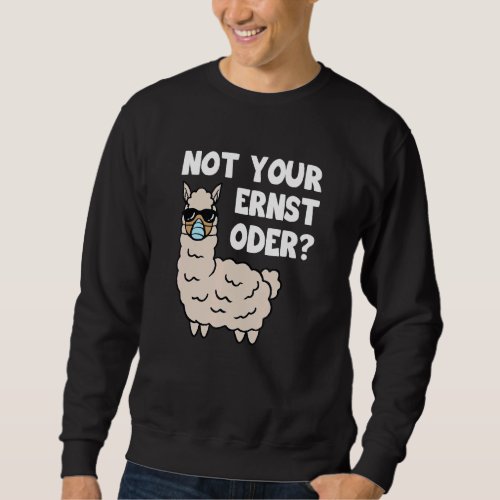 Not Your Ernst Lama With Mouth Guard Respirator Ma Sweatshirt