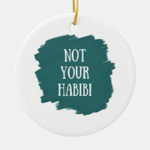 Not Your Habibi Ceramic Ornament