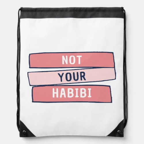 Not Your Habibi _ Funny Arabic Feminist Arab _ Not Drawstring Bag