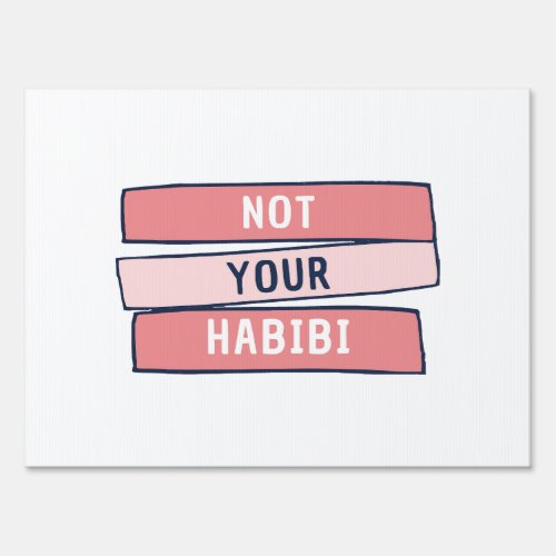 Not Your Habibi _ Funny Arabic Feminist Arab _ Not Sign