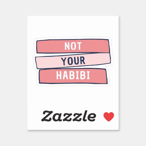 Not Your Habibi _ Funny Arabic Feminist Arab _ Not Sticker