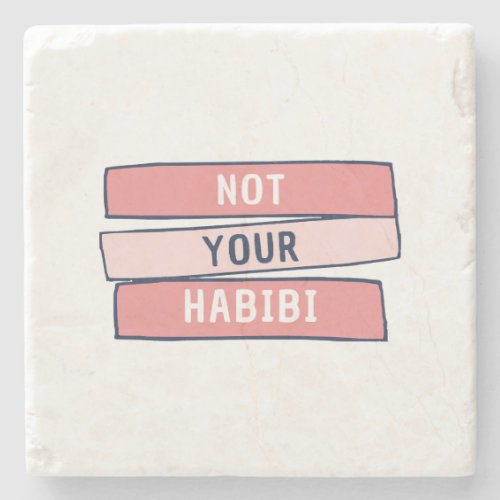 Not Your Habibi _ Funny Arabic Feminist Arab _ Not Stone Coaster