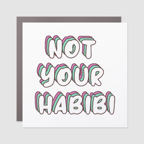 Not Your Habibi _ Funny Love quote Car Magnet