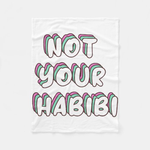 Not Your Habibi _ Funny Love quote Fleece Blanket