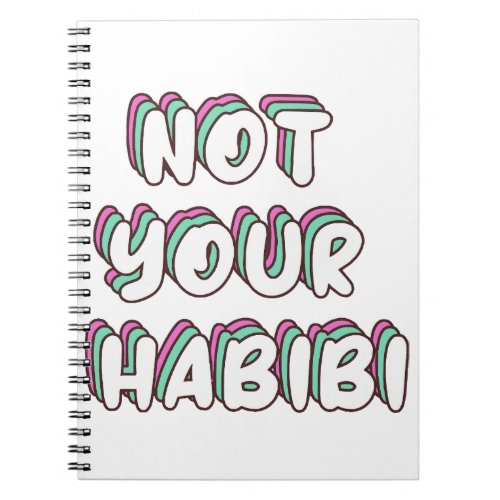 Not Your Habibi _ Funny Love quote Notebook