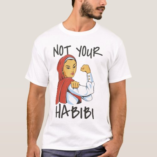NOT YOUR HABIBI STRONG WOMAN  T_Shirt
