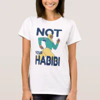 NOT YOUR HABIBI TREND T Shirt Zazzle