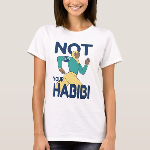 NOT YOUR HABIBI TREND T_Shirt