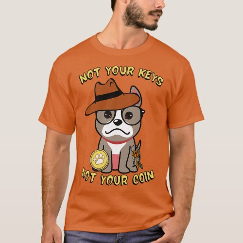 Not your keys not your coin grey dog T_Shirt