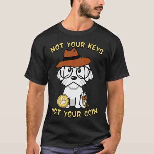 Not your keys not your coin white dog T_Shirt