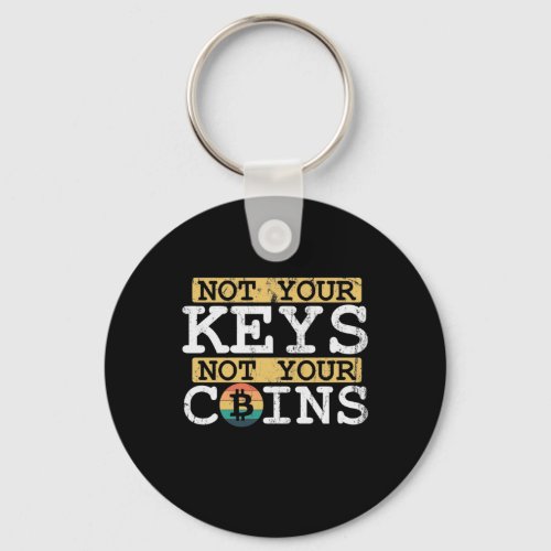 Not your Keys not your Coins Bitcoin Wallet Keychain