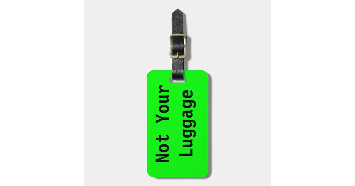Not Your Luggage Tag | Zazzle