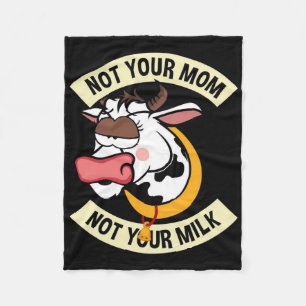 Not Your Mom. Not Your Milk Fleece Blanket