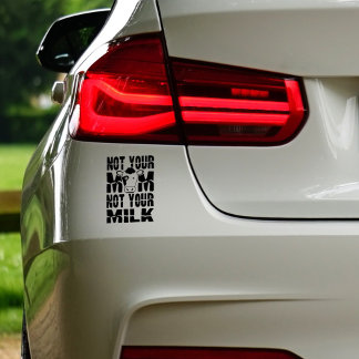 Not Your Mom, Not Your Milk,  Sticker