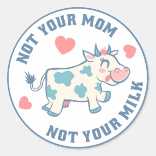 Not Your Mom Not Your Milk (Vegan) Classic Round Sticker