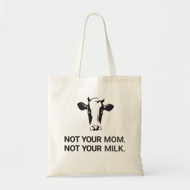 Not Your Mom, Not Your Milk Vegan Tote Bag (Front)