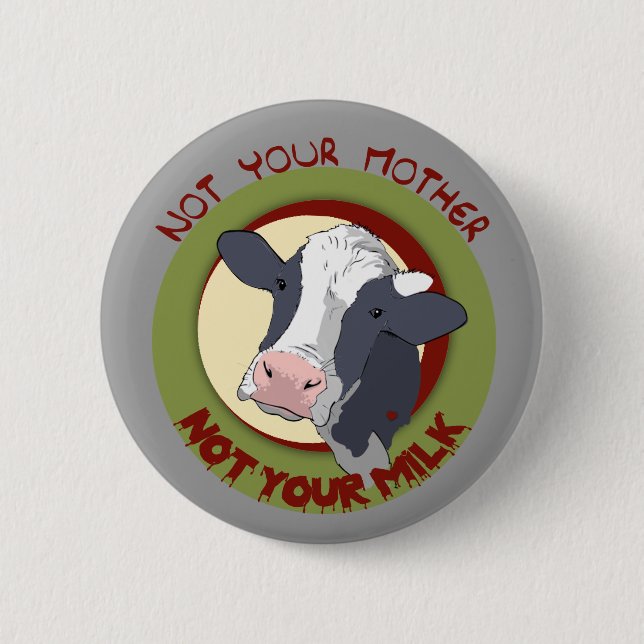 Not Your Mother, Not Your Milk Button (Front)