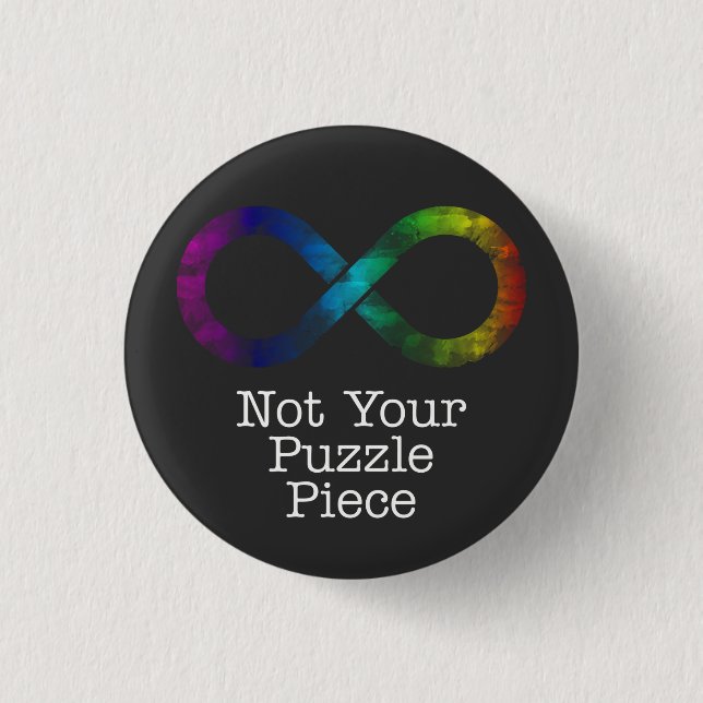 Not your puzzle piece- autism awareness/acceptance button (Front)