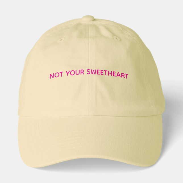 "Not Your Sweetheart" Baseball Hat (Front)