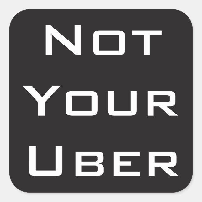 Not Your Uber Square Sticker (Front)
