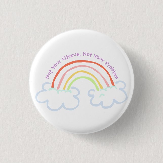Not Your Uterus, Not Your Problem (pastel rainbow) Button (Front)