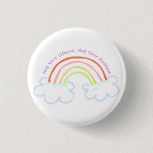Not Your Uterus, Not Your Problem (pastel rainbow) Button
