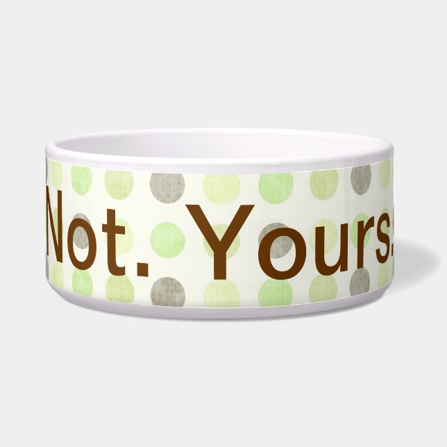 Not Yours - Funny Catitude Pet Bowl (Front)