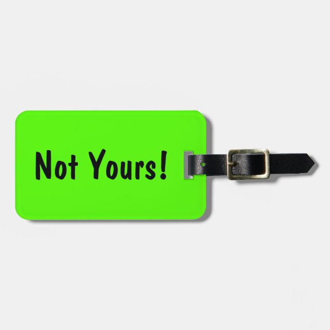 Not Yours! Funny Custom Luggage Tag - Green (Front Horizontal)