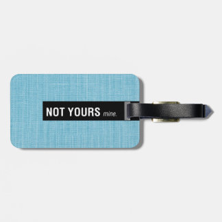 Not Yours Mine Funny Luggage Tags