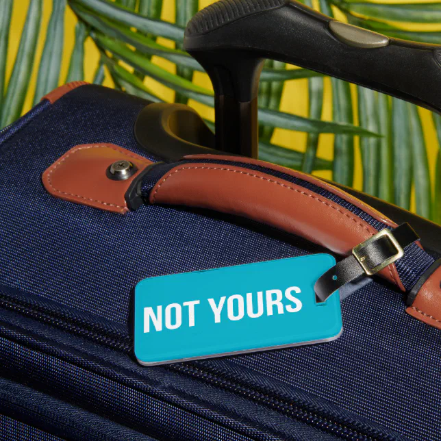 Not Yours Personalized Luggage Tag | Zazzle