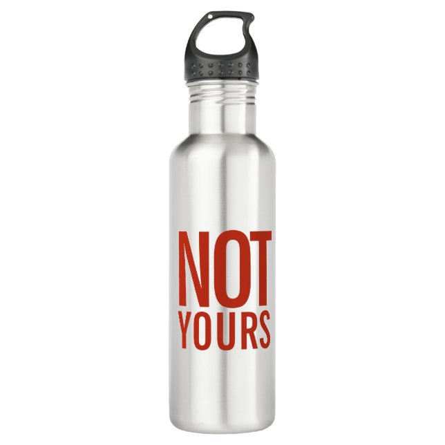 Not Yours | Stainless Steel Water Bottle (Front)