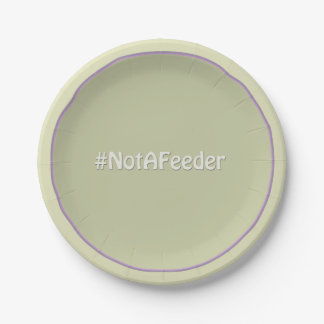 #NotAFeeder Paper Plates