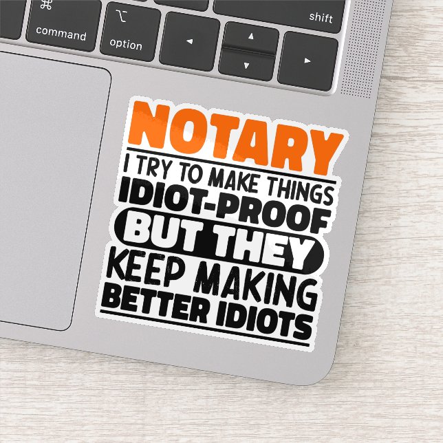 Notary I Try To Make Things Funny Sayings Notary Sticker (Detail)