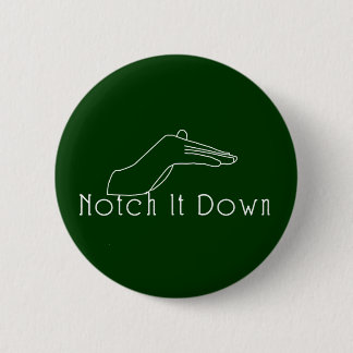 Notch it Down Pinback Button