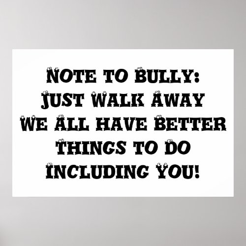 Note to Bully Just Walk Away _ Anti Bully Poster