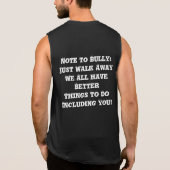 Note to Bully: Just Walk Away - Anti Bully Sleeveless Shirt (Back)
