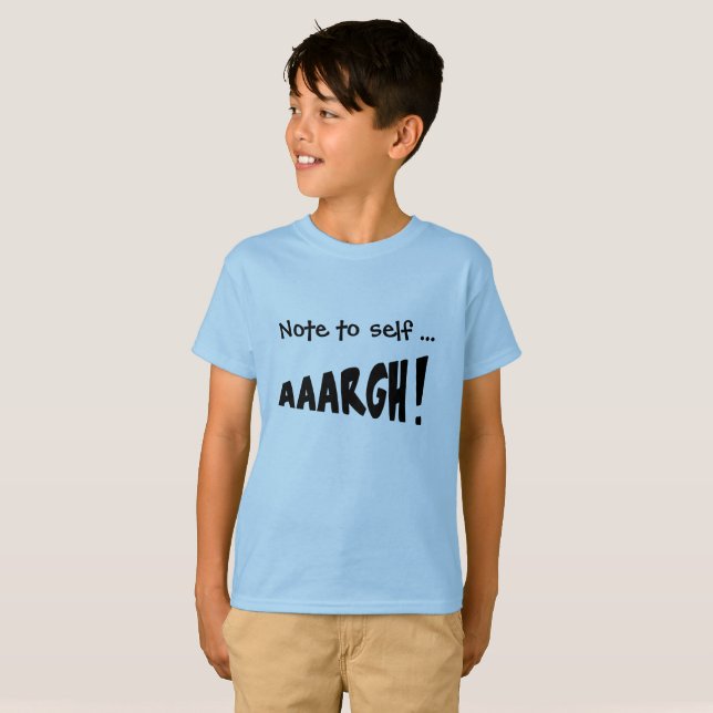 Note to self "AAARGH!" T-Shirt (Front Full)